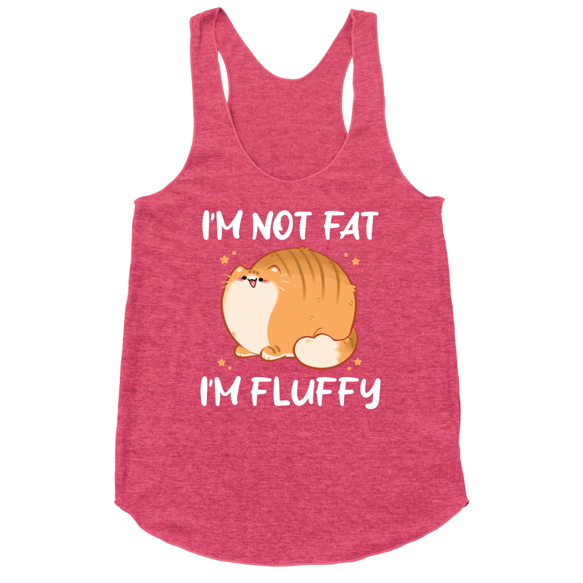I'm Not Fat, I'm Fluffy Racerback Tank